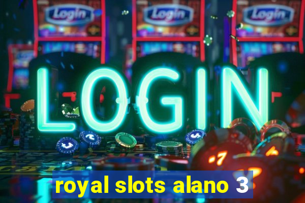 royal slots alano 3